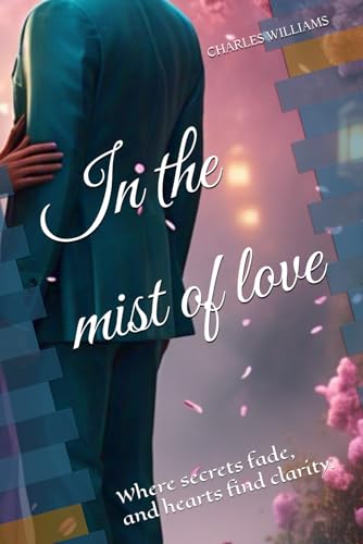 In the mist of love: Where secrets fade, and hearts find clarity. In the mist of love: Where secrets fade, and hearts find clarity. von Independently published