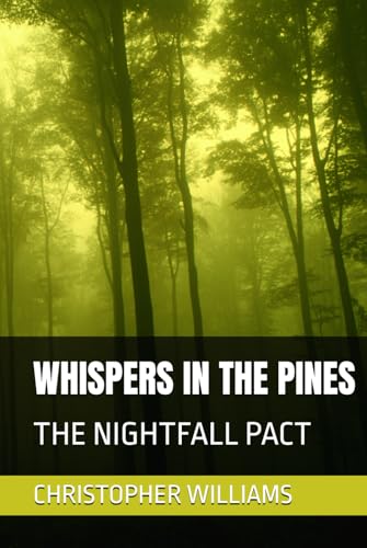 WHISPERS IN THE PINES: THE NIGHTFALL PACT WHISPERS IN THE PINES: THE NIGHTFALL PACT von Independently published