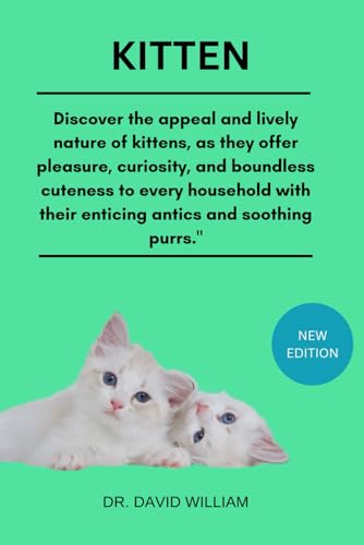 KITTEN: Discover the appeal and lively nature of kittens, as they offer pleasure, curiosity, and boundless cuteness to every household with their enticing antics and soothing purrs." von Independently published
