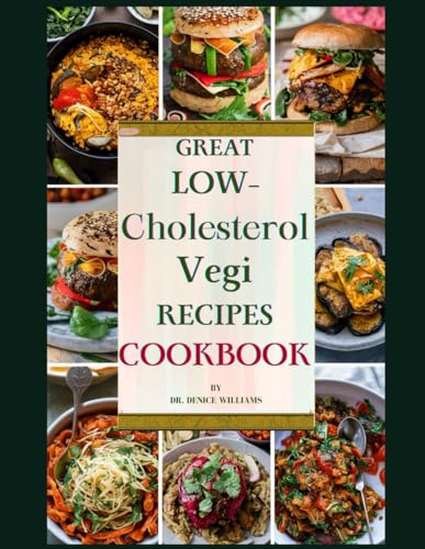 GREAT LOW-CHOLESTEROL VEGI RECIPES COOKBOOK: Unlock the Flavorful World of Heart-Healthy Eating von Independently published
