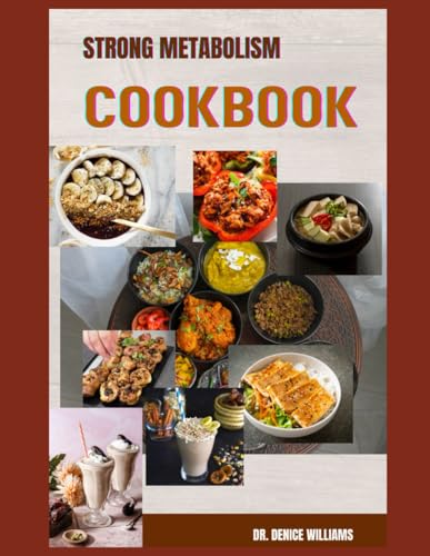 STRONG METABOLISM COOKBOOK: your ultimate guide to fueling your body for optimal performance and vitality. von Independently published