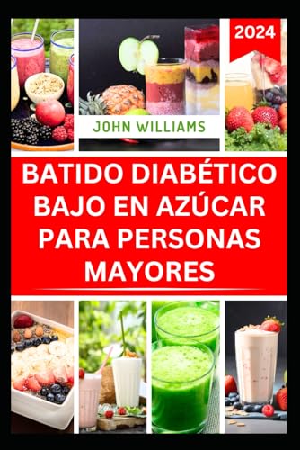 BATIDO DIABÉTICO BAJO EN AZÚCAR PARA PERSONAS MAYORES: Smооthіеѕ saludables y deliciosos para controlar la Dіаbеtеѕ y potenciar la Enеrgу: ... y potenciar la Enеrgу BATIDO DIABÉTICO BAJO EN AZÚCAR PARA PERSONAS MAYORES: Smооthіеѕ saludables y deliciosos para controlar la Dіаbеtеѕ y potenciar la Enеrgу: ... y potenciar la Enеrgу von Independently published