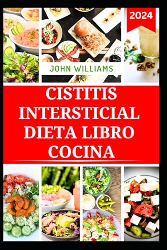 CISTITIS INTERSTICIAL DIETA LIBRO COCINA: Recetas Deliciosas Alivio Dolor y Prevención Síntoma con dieta CISTITIS INTERSTICIAL DIETA LIBRO COCINA: Recetas Deliciosas Alivio Dolor y Prevención Síntoma con dieta von Independently published