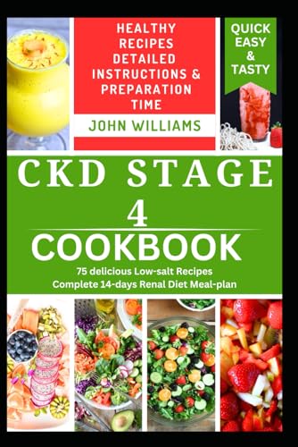 CKD STAGE 4 COOKBOOK: Nourishing Low-Sodium Recipes and 14-Day Meal Plan to Support Renal Functions CKD STAGE 4 COOKBOOK: Nourishing Low-Sodium Recipes and 14-Day Meal Plan to Support Renal Functions von Independently published