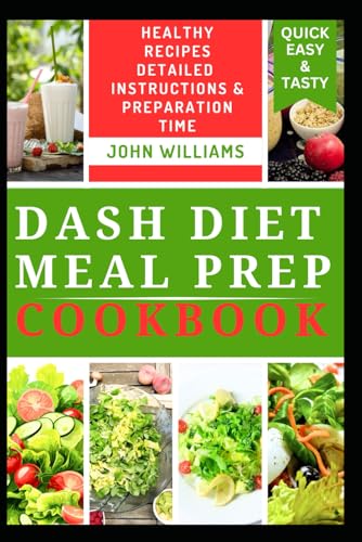 DASH DIET MEAL PREP COOKBOOK: Delicious Low-sodium Recipes with Meal-plan to Lose Weight and Improve Heart Health DASH DIET MEAL PREP COOKBOOK: Delicious Low-sodium Recipes with Meal-plan to Lose Weight and Improve Heart Health von Independently published