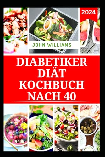DIABETIKER DIÄT KOCHBUCH NACH 40: Köstliche Rezepte mit wenig Kohlenhydraten und wenig Zucker zur Bewältigung von Diabetes DIABETIKER DIÄT KOCHBUCH NACH 40: Köstliche Rezepte mit wenig Kohlenhydraten und wenig Zucker zur Bewältigung von Diabetes von Independently published