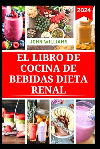 EL LIBRO DE COCINA DE BEBIDAS DIETA RENAL: Deliciosas Recetas con Frutas para mejorar la salud y las Funciones Renales EL LIBRO DE COCINA DE BEBIDAS DIETA RENAL: Deliciosas Recetas con Frutas para mejorar la salud y las Funciones Renales von Independently published