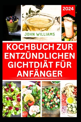 KOCHBUCH ZUR ENTZÜNDLICHEN GICHTDIÄT FÜR ANFÄNGER: Harnsäurearme Rezepte zur Verbesserung der Gelenkgesundheit und zur Reduzierung von Gicht KOCHBUCH ZUR ENTZÜNDLICHEN GICHTDIÄT FÜR ANFÄNGER: Harnsäurearme Rezepte zur Verbesserung der Gelenkgesundheit und zur Reduzierung von Gicht von Independently published