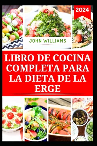 LIBRO DE COCINA COMPLETA PARA LA DIETA DE LA ERGE: Deliciosas Recetas para Mejorar la Digestión y Prevenir el Reflujo ácido LIBRO DE COCINA COMPLETA PARA LA DIETA DE LA ERGE: Deliciosas Recetas para Mejorar la Digestión y Prevenir el Reflujo ácido von Independently published
