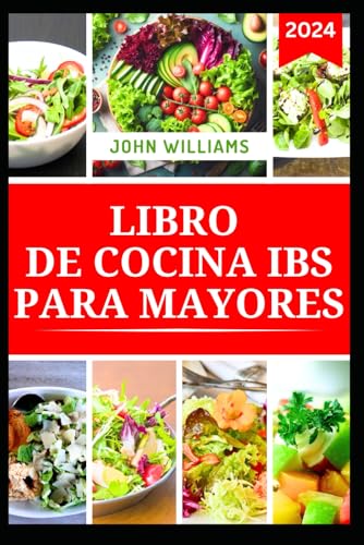 LIBRO DE COCINA IBS PARA MAYORES: Recetas deliciosas para mejorar la salud digestiva y controlar el intestino LIBRO DE COCINA IBS PARA MAYORES: Recetas deliciosas para mejorar la salud digestiva y controlar el intestino von Independently published
