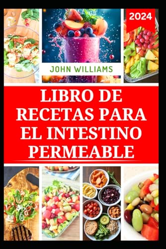 LIBRO DE RECETAS PARA EL INTESTINO PERMEABLE: Deliciosas Recetas para Mejorar la Salud Digestiva y Reforzar el Sistema Inmunitario LIBRO DE RECETAS PARA EL INTESTINO PERMEABLE: Deliciosas Recetas para Mejorar la Salud Digestiva y Reforzar el Sistema Inmunitario von Independently published