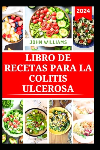 LIBRO DE RECETAS PARA LA COLITIS ULCEROSA: Recetas nutritivas, bajas en fibra y respetuosas con el intestino para mejorar la salud digestiva LIBRO DE RECETAS PARA LA COLITIS ULCEROSA: Recetas nutritivas, bajas en fibra y respetuosas con el intestino para mejorar la salud digestiva von Independently published
