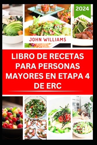 LIBRO DE RECETAS PARA PERSONAS MAYORES EN ETAPA 4 DE ERC: Deliciosas comidas para el tratamiento de la enfermedad renal con recetas fáciles de cocinar LIBRO DE RECETAS PARA PERSONAS MAYORES EN ETAPA 4 DE ERC: Deliciosas comidas para el tratamiento de la enfermedad renal con recetas fáciles de cocinar von Independently published