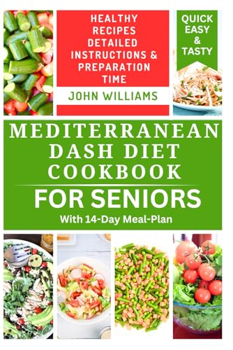 MEDITERRANEAN DASH DIET COOKBOOK FOR SENIORS: Delicious Heart-Healthy, Low-salt Recipes to Improve Aging and Prevent High Blood Pressure MEDITERRANEAN DASH DIET COOKBOOK FOR SENIORS: Delicious Heart-Healthy, Low-salt Recipes to Improve Aging and Prevent High Blood Pressure von Independently published