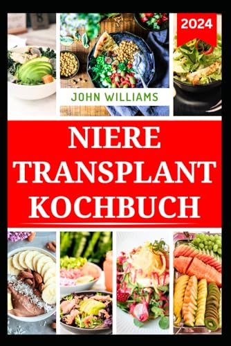 NIERE TRANSPLANT KOCHBUCH: Natrium und kaliumarme Rezepte zur Förderung der Nierengesundheit für Transplantationspatienten NIERE TRANSPLANT KOCHBUCH: Natrium und kaliumarme Rezepte zur Förderung der Nierengesundheit für Transplantationspatienten von Independently published