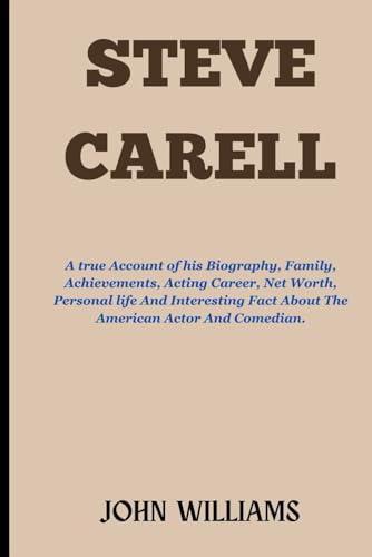 STEVE CARELL: A true Account of his Biography, Family, Achievements, Acting Career, Net Worth, Personal life And Interesting Fact About The American Actor And Comedian.
