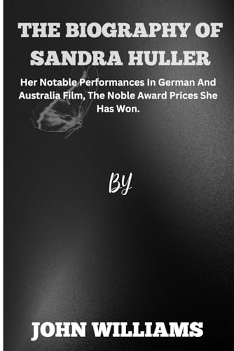 The biography of Sandra Huller: Her Notable Performances In German And Australia Film, The Noble Award Prices She Has Won.