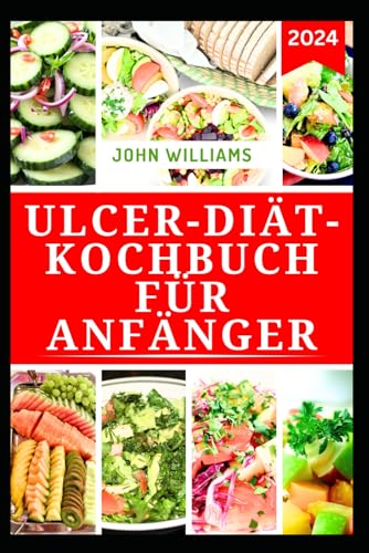 ULCER-DIÄT-KOCHBUCH FÜR ANFÄNGER: Köstliche Rezepte zur Verbesserung der Gesundheit und der Funktionen des Verdauungssystems ULCER-DIÄT-KOCHBUCH FÜR ANFÄNGER: Köstliche Rezepte zur Verbesserung der Gesundheit und der Funktionen des Verdauungssystems von Independently published