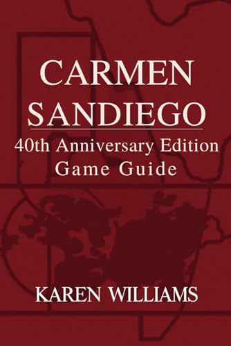 CARMEN SANDIEGO 40TH ANNIVERSARY EDITION GAME GUIDE: Your Detective Skills Will Be Put to the Test von Independently published