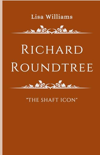 RICHARD ROUNDTREE: THE SHAFT ICON von Independently published