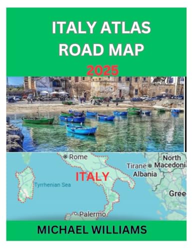 ITALY ATLAS ROAD MAP 2025: Explore Italy City, With Accurate Atlas Road Map with Insider Tips to Navigate the City like Pro von Independently published