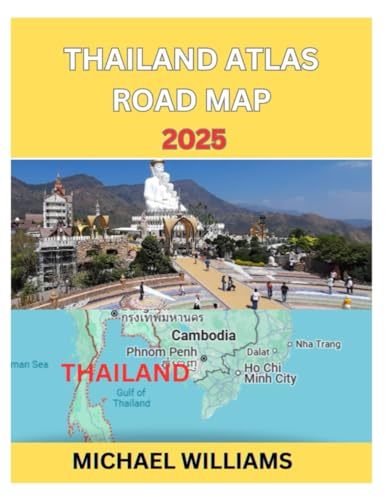 THAILAND ATLAS ROAD MAP 2025: Explore Thailand City, With Accurate Atlas Road Map with Insider Tips to Navigate the City like Pro von Independently published