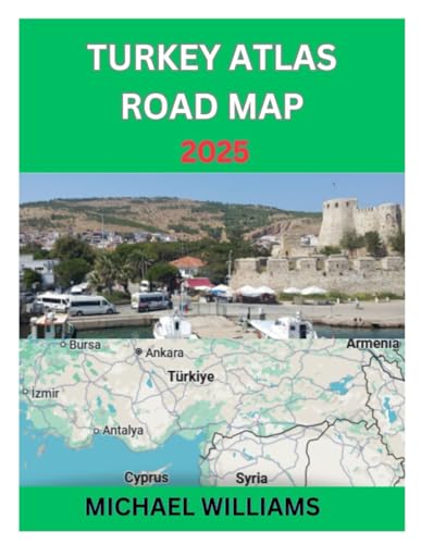 TURKEY ATLAS ROAD MAP 2025: Explore Turkey City, With Accurate Road Map with Insider Tips to Navigate the City like Pro von Independently published