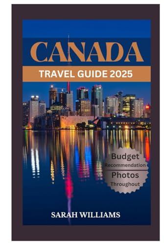 CANADA TRAVEL GUIDE 2025: Discover the city’s Top Landmark and Hidden Gems CANADA TRAVEL GUIDE 2025: Discover the city’s Top Landmark and Hidden Gems von Independently published