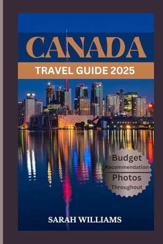 CANADA TRAVEL GUIDE 2025: Discover the city’s Top Landmark and Hidden Gems CANADA TRAVEL GUIDE 2025: Discover the city’s Top Landmark and Hidden Gems von Independently published