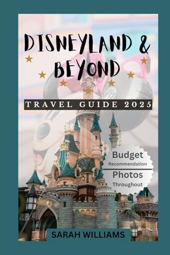 DISNEYLAND & BEYOND TRAVEL GUIDE 2025: Discover the city’s Top Landmark and Hidden Gems DISNEYLAND & BEYOND TRAVEL GUIDE 2025: Discover the city’s Top Landmark and Hidden Gems von Independently published