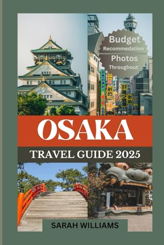 OSAKA TRAVEL GUIDE 2025: Discover the city’s Top Landmark and Hidden Gems OSAKA TRAVEL GUIDE 2025: Discover the city’s Top Landmark and Hidden Gems von Independently published