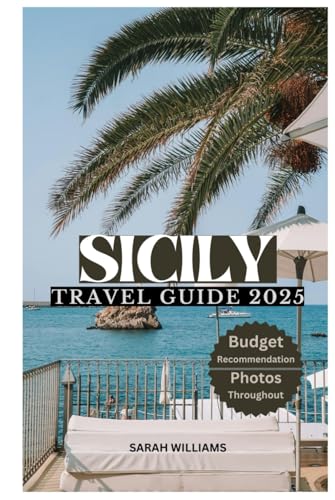 SICILY TRAVEL GUIDE 2025: Discover the city’s Top Landmark and Hidden Gems SICILY TRAVEL GUIDE 2025: Discover the city’s Top Landmark and Hidden Gems von Independently published