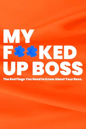 My F**ked Up Boss: The Red Flags You Need to Know About Your Boss von 1