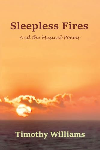 Sleepless Fires: And The Musical Poems von Jaxon's Press