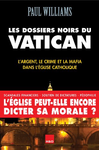 Les dossiers noirs du Vatican: L'argent, le crime et la mafia dans l'Eglise catholique von H&O