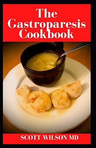 GASTROPARESIS: Relief Your Gastroparesis With This Guide Of Diets