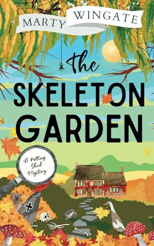 THE SKELETON GARDEN an utterly charming English garden murder mystery (The Potting Shed Mysteries, Band 4)