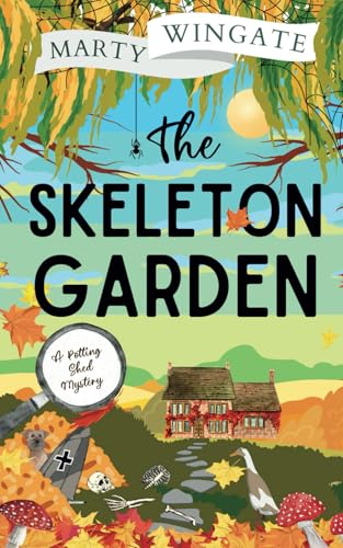 THE SKELETON GARDEN an utterly charming English garden murder mystery (The Potting Shed Mysteries, Band 4)