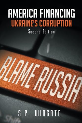 America Financing Ukraine’s Corruption: Second Edition von Book Writing Maestros