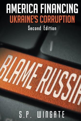 America Financing Ukraine’s Corruption: Second Edition von Book Writing Maestros
