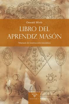 Libro del Aprendiz Masón: Manual de instrucción iniciática (TEXTOS HISTÓRICOS Y CLÁSICOS, Band 3) von MASONICA