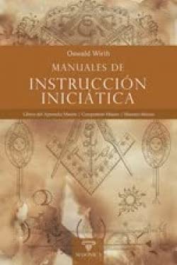 Manuales de instrucción iniciática: Libros del Aprendiz Masón | Compañero Masón | Maestro Masón (TEXTOS HISTORICOS Y CLASICOS, Band 3) von Editorial Masonica.es