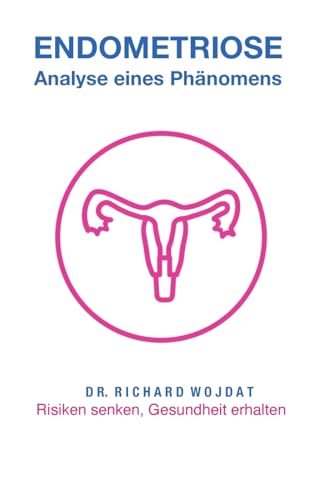 Endometriose, Eine Analyse eines Phänomens: Risiken senken, Gesundheit erhalten von tredition