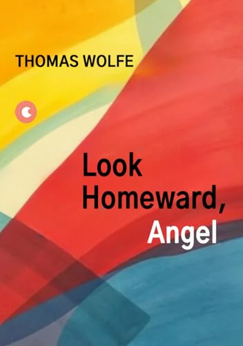 LOOK HOMEWARD, ANGEL LOOK HOMEWARD, ANGEL von Independently published