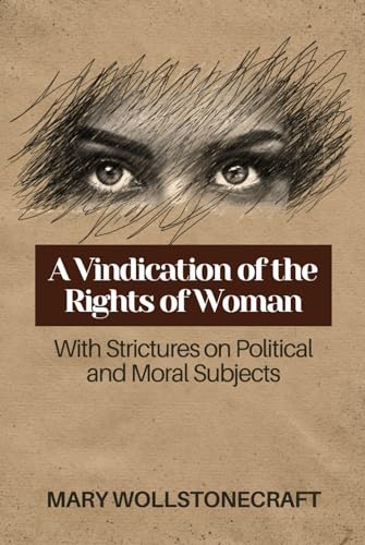 A Vindication of the Rights of Woman: With Strictures on Political and Moral Subjects von Independently published