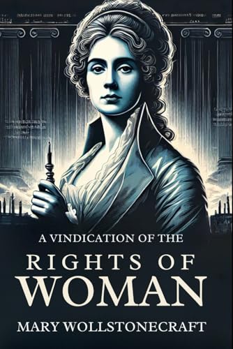 A Vindication of the Rights of Woman: With Strictures on Political and Moral Subjects von Independently published