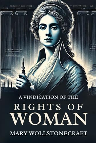 A Vindication of the Rights of Woman: With Strictures on Political and Moral Subjects von Independently published