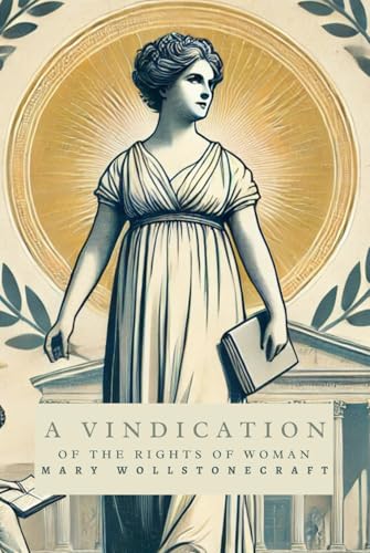 A Vindication of the Rights of Woman: With Strictures on Political and Moral Subjects von Independently published