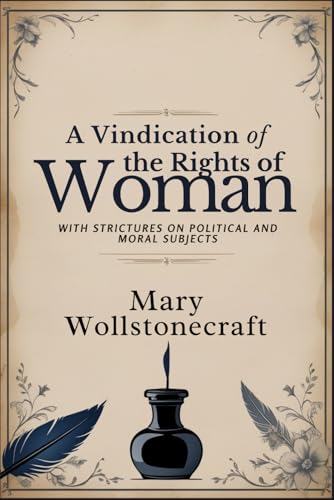 A Vindication of the Rights of Woman: With Strictures on Political and Moral Subjects von Independently published