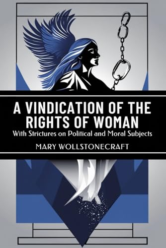 A Vindication of the Rights of Woman: With Strictures on Political and Moral Subjects von Independently published